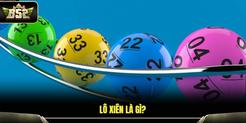 Giải thích cách chơi lô xiên trong xổ số